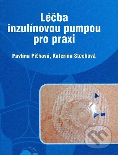 Kniha: Léčba inzulínovou pumpou pro praxi (Pavlína Piťhová). GEUM, 2009 Kniha: Léčba inzulínovou pumpou pro praxi (Pavlína Piťhová). GEUM, 2009