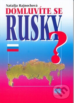 Kniha: Domluvíte se rusky? (Natalja Rajnochová). NS Svoboda, 2009 Kniha: Domluvíte se rusky? (Natalja Rajnochová). NS Svoboda, 2009