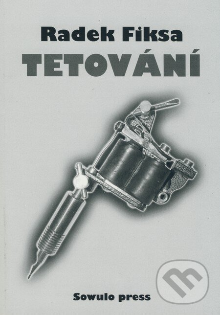 Kniha: Tetování (Radek Fiksa). Bodyart Press, 2005 Kniha: Tetování (Radek Fiksa). Bodyart Press, 2005