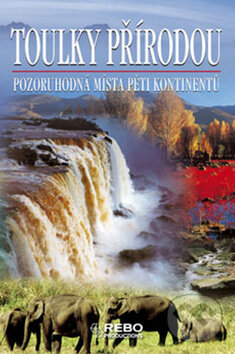 Kniha: Toulky přírodou (Rebo). Rebo, 2008 Kniha: Toulky přírodou (Rebo). Rebo, 2008