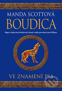 Kniha: Boudica - Ve znamení psa (Mladá fronta). Mladá fronta, 2009 Kniha: Boudica - Ve znamení psa (Mladá fronta). Mladá fronta, 2009
