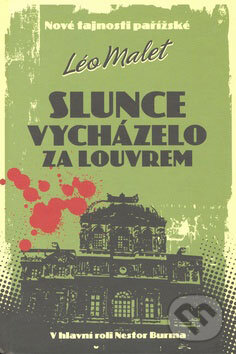 Kniha: Slunce vycházelo za Louvrem (Léo Malet). XYZ, 2009 Kniha: Slunce vycházelo za Louvrem (Léo Malet). XYZ, 2009