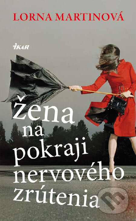Kniha: Žena na pokraji nervového zrútenia (Lorna Martinová). Ikar, 2009 Kniha: Žena na pokraji nervového zrútenia (Lorna Martinová). Ikar, 2009