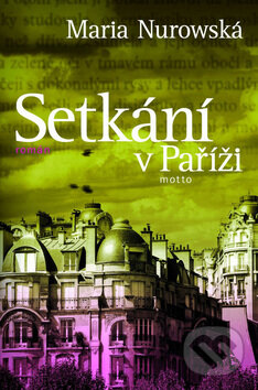 Kniha: Setkání v Paříži (Maria Nurowská). Motto, 2009 Kniha: Setkání v Paříži (Maria Nurowská). Motto, 2009