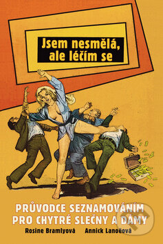 Kniha: Jsem nesmělá, ale léčím se (Annick Lanoëová a Rosine Bramlyová). Rybka Publishers, 2009 Kniha: Jsem nesmělá, ale léčím se (Annick Lanoëová a Rosine Bramlyová). Rybka Publishers, 2009