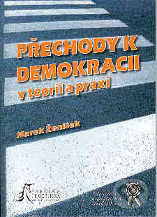 Kniha: Přechody k demokracii v teorii a praxi (Marek Ženíšek). Aleš Čeněk, 2006 Kniha: Přechody k demokracii v teorii a praxi (Marek Ženíšek). Aleš Čeněk, 2006
