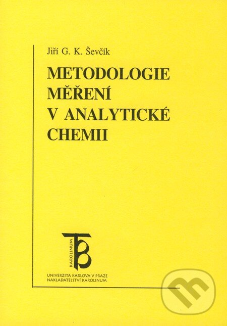 Kniha: Metodologie měření v analytické chemii (Jiří G. K. Ševčík). Karolinum, 1999 Kniha: Metodologie měření v analytické chemii (Jiří G. K. Ševčík). Karolinum, 1999