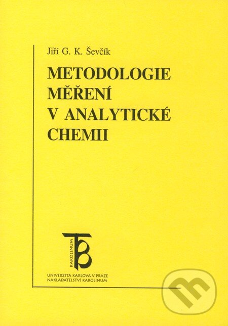 Metodologie měření v analytické chemii - Jiří G. K. Ševčík, Karolinum, 1999