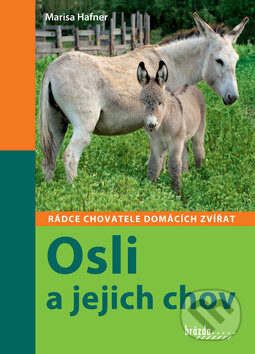 Kniha: Osli a jejich chov (Marisa Hafner). Brázda, 2009 Kniha: Osli a jejich chov (Marisa Hafner). Brázda, 2009