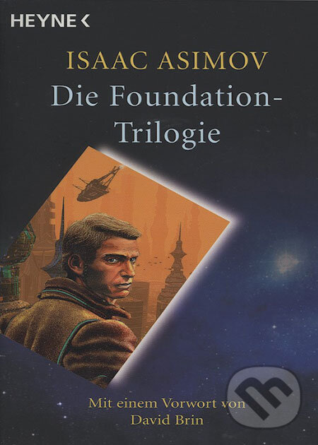 Kniha: Die Foundation-Trilogie (Isaac Asimov). Heyne, 2008 Kniha: Die Foundation-Trilogie (Isaac Asimov). Heyne, 2008