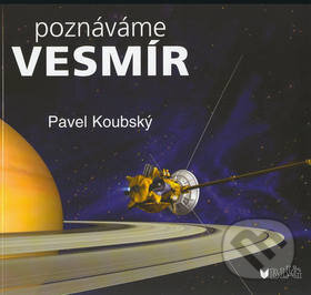 Kniha: Poznáváme vesmír (Pavel Koubský). BLUG, 2012 Kniha: Poznáváme vesmír (Pavel Koubský). BLUG, 2012