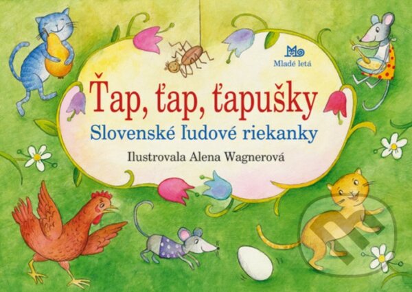 Kniha: Ťap, ťap, ťapušky (Slovenské pedagogické nakladateľstvo - Mladé letá). Slovenské pedagogické nakladateľstvo - Mladé letá, 2019 Kniha: Ťap, ťap, ťapušky (Slovenské pedagogické nakladateľstvo - Mladé letá). Slovenské pedagogické nakladateľstvo - Mladé letá, 2019