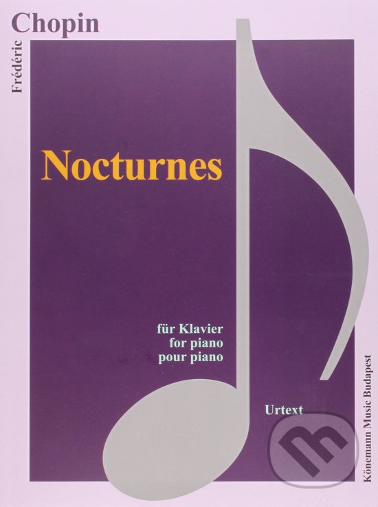 Kniha: Nocturnes (Frederic Chopin). Könemann Music Budapest, 2015 Kniha: Nocturnes (Frederic Chopin). Könemann Music Budapest, 2015