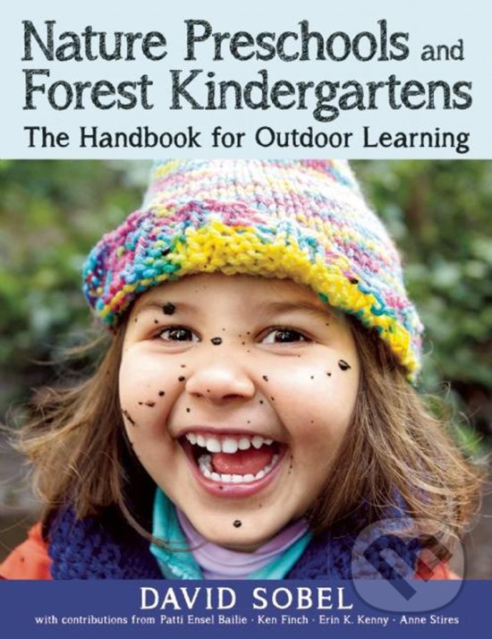 Kniha: Nature Preschools and Forest Kindergartens (David Sobel). Redleaf, 2015 Kniha: Nature Preschools and Forest Kindergartens (David Sobel). Redleaf, 2015