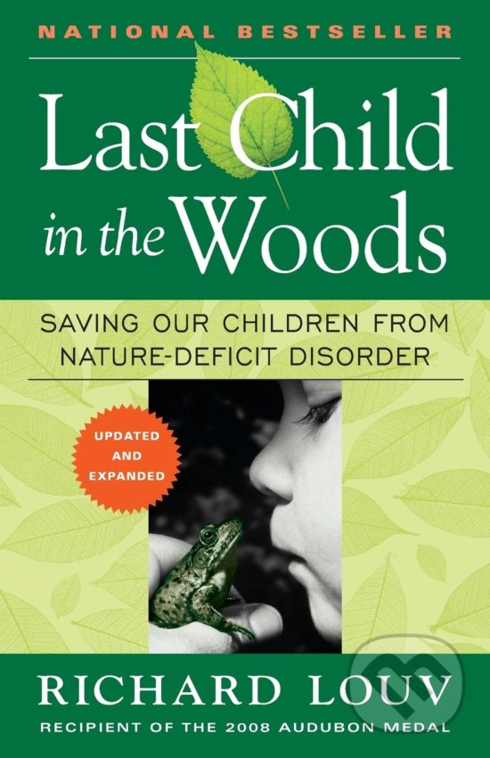 Kniha: Last Child in the Woods (Richard Louv). Algonquin Books, 2008 Kniha: Last Child in the Woods (Richard Louv). Algonquin Books, 2008