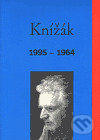 Kniha: Knížák 1995-1964 (Milan Knížák). Vetus Via, 1999 Kniha: Knížák 1995-1964 (Milan Knížák). Vetus Via, 1999