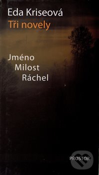 Kniha: Jméno, Milost, Ráchel (Eda Kriseová). Prostor, 2008 Kniha: Jméno, Milost, Ráchel (Eda Kriseová). Prostor, 2008