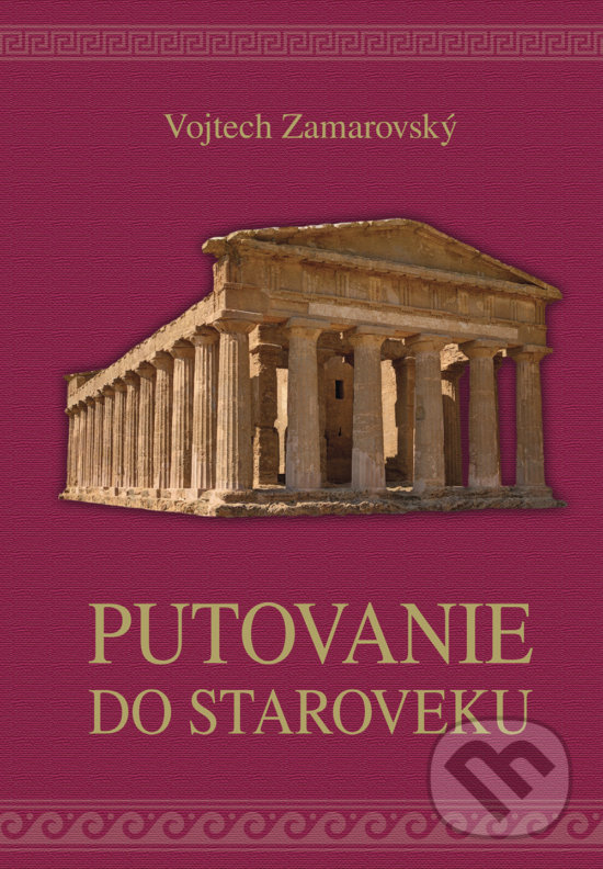 Kniha: Putovanie do staroveku (Vojtech Zamarovský). Perfekt, 2019 Kniha: Putovanie do staroveku (Vojtech Zamarovský). Perfekt, 2019