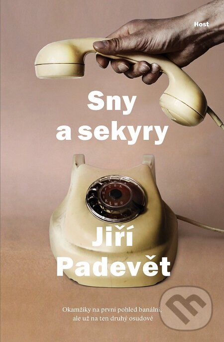 E-kniha: Sny a sekyry (Jiří Padevět). Host, 2019 E-kniha: Sny a sekyry (Jiří Padevět). Host, 2019