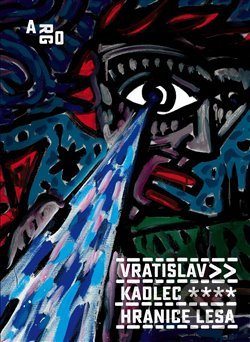 Kniha: Hranice lesa (Vratislav Kadlec). Argo, 2019 Kniha: Hranice lesa (Vratislav Kadlec). Argo, 2019