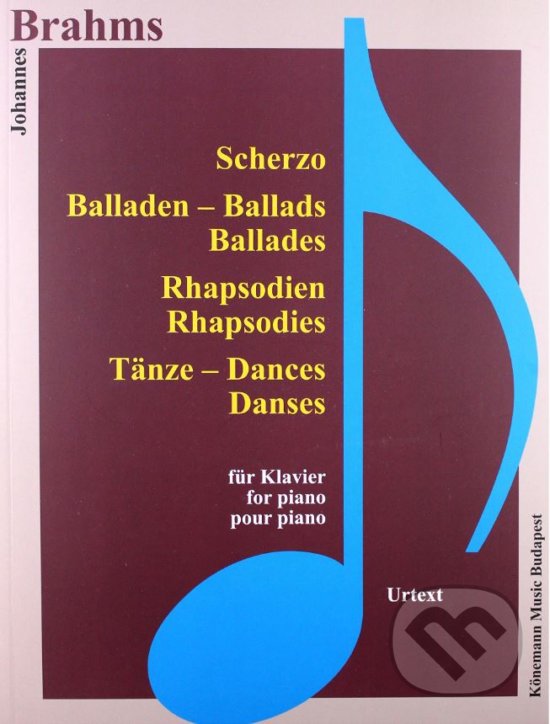 Kniha: Scherzo, Balladen, Rhapsodien (Johannes Brahms). Könemann Music Budapest, 2015 Kniha: Scherzo, Balladen, Rhapsodien (Johannes Brahms). Könemann Music Budapest, 2015