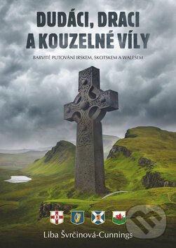 Kniha: Dudáci, draci a kouzelné víly (Liba Švrčinová-Cunnings). Epocha, 2019 Kniha: Dudáci, draci a kouzelné víly (Liba Švrčinová-Cunnings). Epocha, 2019