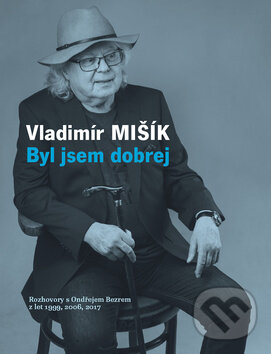 Kniha: Byl jsem dobrej (Vladimír Mišík). Galén, 2017 Kniha: Byl jsem dobrej (Vladimír Mišík). Galén, 2017