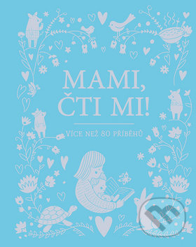 Kniha: Mami, čti mi! (Svojtka&Co.). Svojtka&Co., 2018 Kniha: Mami, čti mi! (Svojtka&Co.). Svojtka&Co., 2018