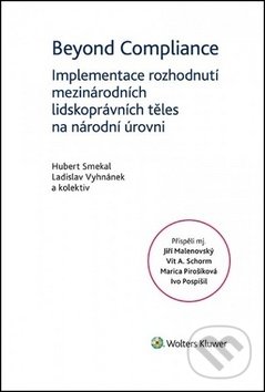 Kniha: Beyond Compliance (Hubert Smekal a Ladislav Vyhnánek). Wolters Kluwer ČR, 2018 Kniha: Beyond Compliance (Hubert Smekal a Ladislav Vyhnánek). Wolters Kluwer ČR, 2018