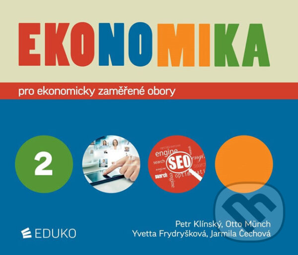 Kniha: Ekonomika 2 pro ekonomicky zaměřené obory SŠ (Jarmila Čechová, Münch, Otto, Petr Klínský a Yvetta Frydryšková). Eduko, 2019 Kniha: Ekonomika 2 pro ekonomicky zaměřené obory SŠ (Jarmila Čechová, Münch, Otto, Petr Klínský a Yvetta Frydryšková). Eduko, 2019