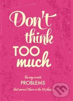 Zápisník - Don't think too much (Tushita). Tushita, 2015 Zápisník - Don't think too much (Tushita). Tushita, 2015