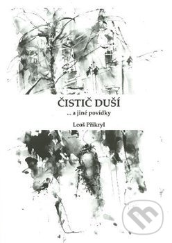 Kniha: Čistič duší (Leoš Přikryl). , 2013 Kniha: Čistič duší (Leoš Přikryl). , 2013
