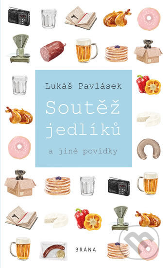 Kniha: Soutěž jedlíků (Lukáš Pavlásek). Brána, 2019 Kniha: Soutěž jedlíků (Lukáš Pavlásek). Brána, 2019