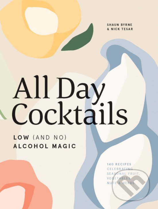Kniha: All Day Cocktails (Nick Tesar a Shaun Byrne). Hardie Grant, 2019 Kniha: All Day Cocktails (Nick Tesar a Shaun Byrne). Hardie Grant, 2019