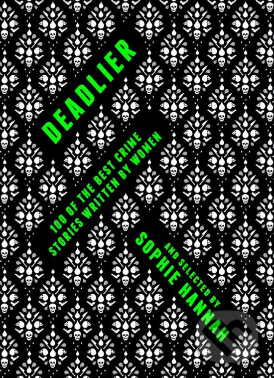Kniha: Deadlier (Sophie Hannah). Head of Zeus, 2017 Kniha: Deadlier (Sophie Hannah). Head of Zeus, 2017
