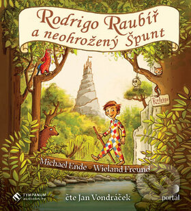 Audiokniha: Rodrigo Raubíř a neohrožený Špunt (Michael Ende a Wieland Freund). Portál, 2019 Audiokniha: Rodrigo Raubíř a neohrožený Špunt (Michael Ende a Wieland Freund). Portál, 2019