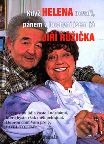 Kniha: Když Helena nevaří, pánem v kuchyni jsem já (Jiří Růžička). Formát, 2003 Kniha: Když Helena nevaří, pánem v kuchyni jsem já (Jiří Růžička). Formát, 2003