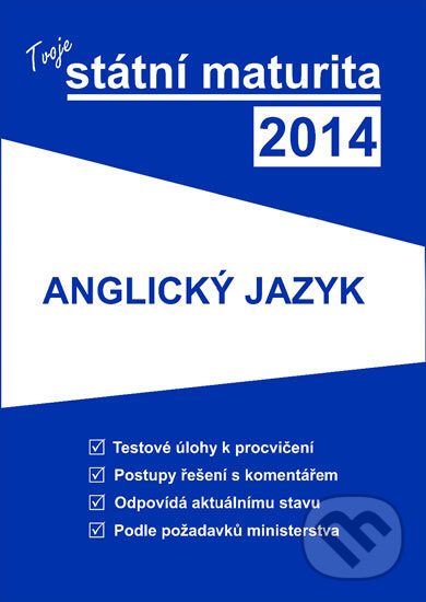 Kniha: Tvoje státní maturita 2014 - Anglický jazyk (Gaudetop). Gaudetop, 2013 Kniha: Tvoje státní maturita 2014 - Anglický jazyk (Gaudetop). Gaudetop, 2013