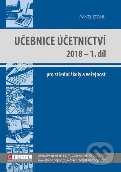 Kniha: Učebnice Účetnictví I. díl 2018 (Pavel Štohl). Štohl - Vzdělávací středisko Znojmo, 2018 Kniha: Učebnice Účetnictví I. díl 2018 (Pavel Štohl). Štohl - Vzdělávací středisko Znojmo, 2018
