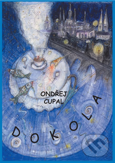 Kniha: Dokola (Ondřej Cupal). Drábek Antonín, 2007 Kniha: Dokola (Ondřej Cupal). Drábek Antonín, 2007