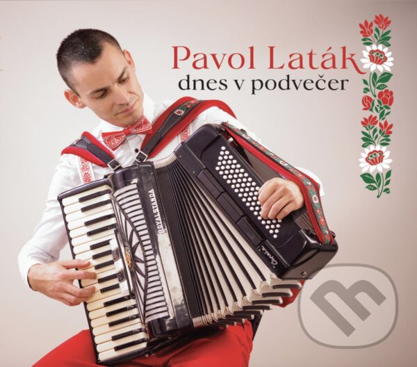 Hudební CD: Pavol Laták: Dnes v podvečer (). , 2019 Hudební CD: Pavol Laták: Dnes v podvečer (). , 2019