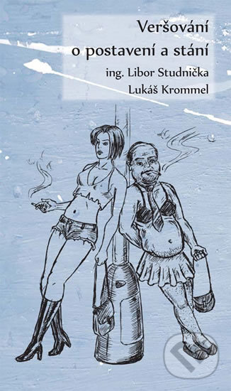 Kniha: Veršování o postavení a stání (Lukáš Krommel a Libor Studnička). Klika, 2013 Kniha: Veršování o postavení a stání (Lukáš Krommel a Libor Studnička). Klika, 2013