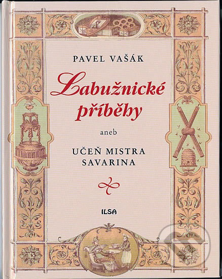 Kniha: Labužnické příběhy (Pavel Vašák). Epocha, 2010 Kniha: Labužnické příběhy (Pavel Vašák). Epocha, 2010