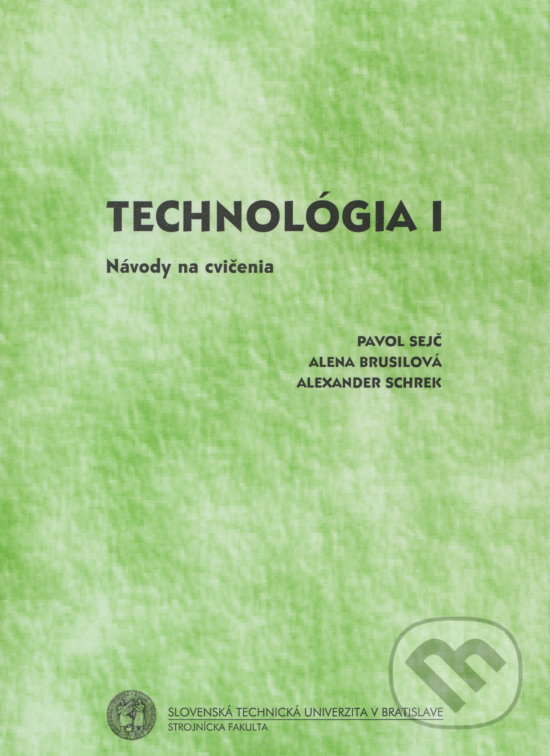 Kniha: Technológia I (Pavol Sejč). Slovenská technická univerzita, 2006 Kniha: Technológia I (Pavol Sejč). Slovenská technická univerzita, 2006