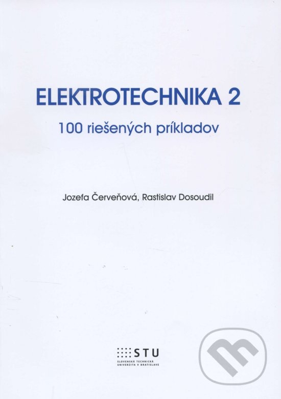 Kniha: Elektrotechnika 2 (Jozefa Červeňová). STU, 2015 Kniha: Elektrotechnika 2 (Jozefa Červeňová). STU, 2015