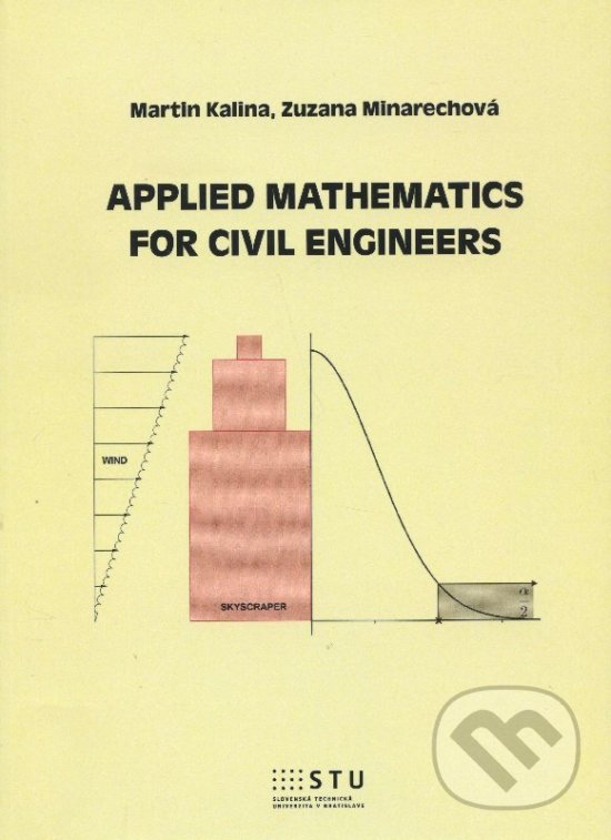 Kniha: Applied Mathematics for Civil Engineers (Martin Kalina). STU, 2015 Kniha: Applied Mathematics for Civil Engineers (Martin Kalina). STU, 2015