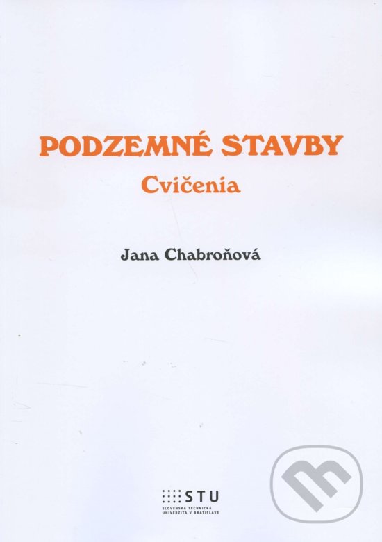 Kniha: Podzemné stavby (Jana Chabroňová). STU, 2016 Kniha: Podzemné stavby (Jana Chabroňová). STU, 2016