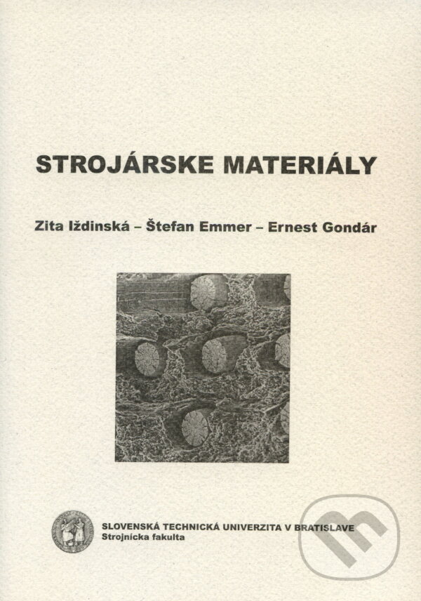 Kniha: Strojárske materiály (Ernest Gondár, Štefan Emmer a Zita Iždinská). STU, 2006 Kniha: Strojárske materiály (Ernest Gondár, Štefan Emmer a Zita Iždinská). STU, 2006