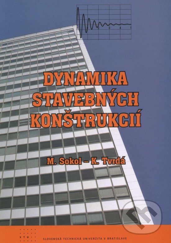 Kniha: Dynamika stavebných konštrukcií (M. Sokol). STU, 2011 Kniha: Dynamika stavebných konštrukcií (M. Sokol). STU, 2011