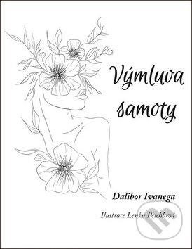 Kniha: Výmluva samoty (Dalibor Ivanega). Klika, 2019 Kniha: Výmluva samoty (Dalibor Ivanega). Klika, 2019
